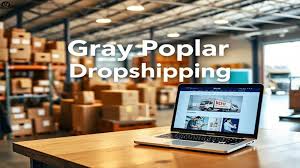 Dropshipping graypoplar